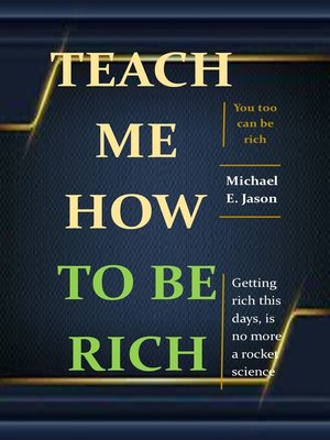 cover image of TEACH ME  HOW TO BE RICH